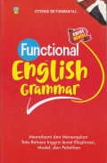 Functional English Grammar : Memahami dan Menerapkan Tata Bahasa Inggris lewat Eksplorasi, Model, dan Pelatihan