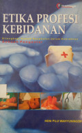 Etika Profesi Kebidanan : Dilengkapi Hukum Kesehatan dalam Kebidanan Sebuah Pengantar