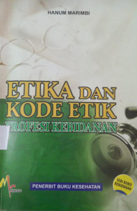 Image of Etika dan Kode Etik : Profesi Kebidanan