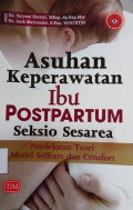 Asuhan Keperawatan Ibu Postpartum Seksio Sesarea : Pendekatan Teori Miodel Selfcare dan Comfort